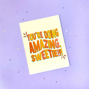 Greeting Card that says "You're Doing Amazing Sweetie!"
