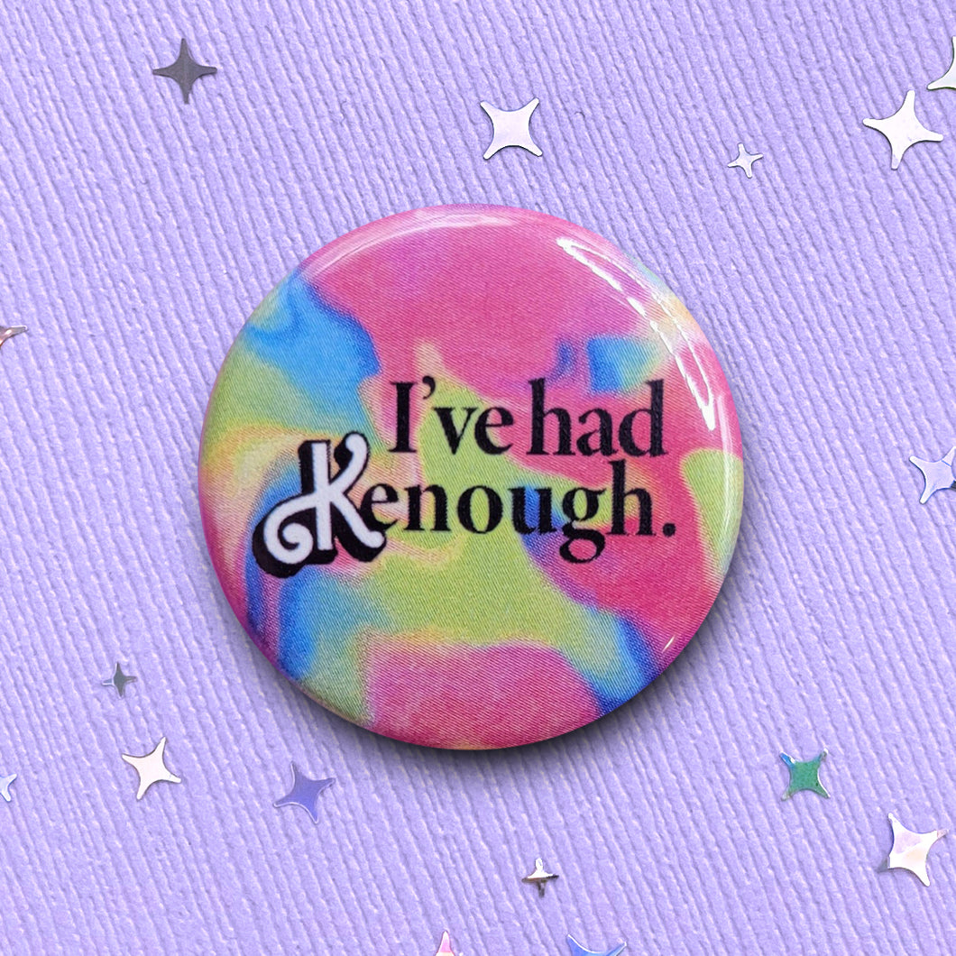 I've Had Kenough Button